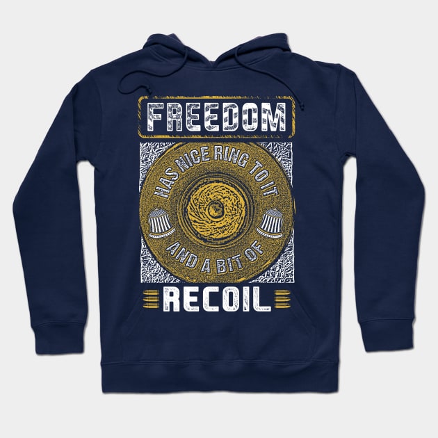 Freedom Has A Nice Ring To It And A Little Bit Of Recoil Tee Hoodie by Kibria1991